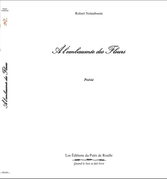 Robert Notenboom Embaumée des Fleurs, Editions du puits de Roulle